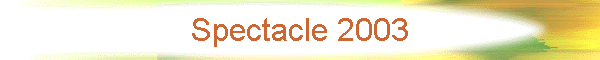 Spectacle 2003
